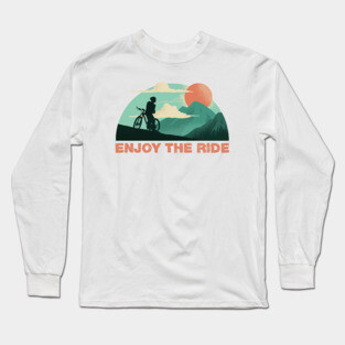 Enjoy The Ride Long Sleeve T-Shirt