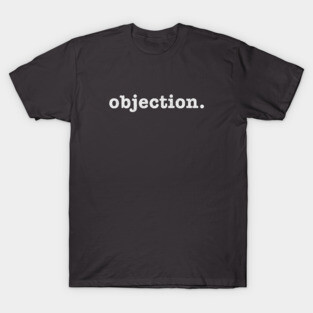 Objection. T-Shirt