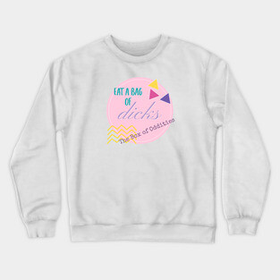 Eat a bag of D*cks Crewneck Sweatshirt