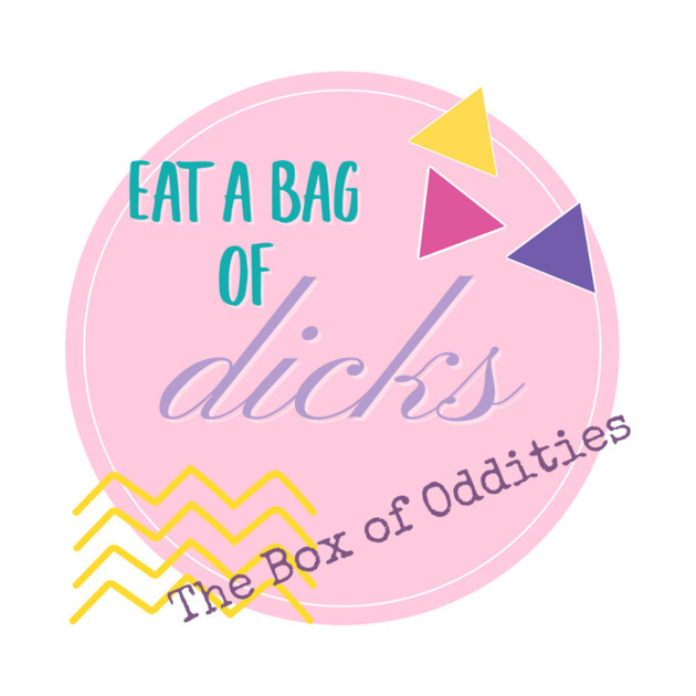 Eat a bag of D*cks by The Box Of Oddities