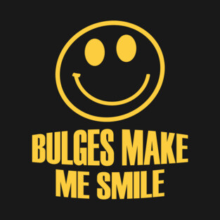 BULGES MAKE ME SMILE T-Shirt