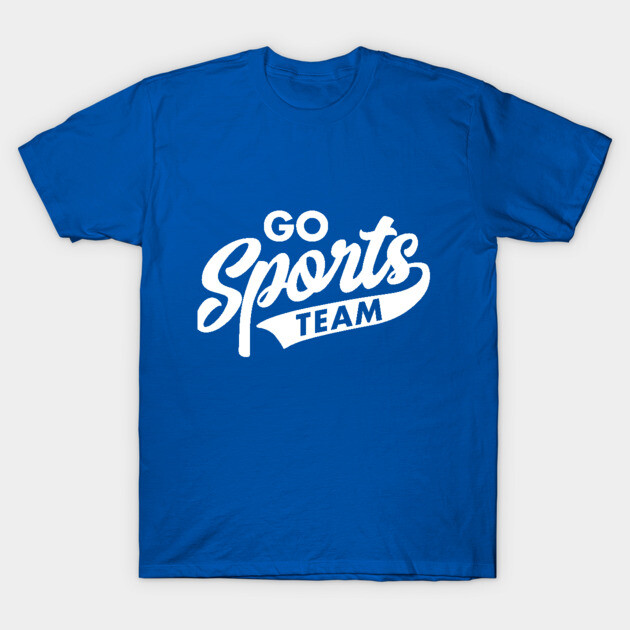 Go Sports Team Sports T-Shirt TeePublic