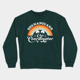 Shenanigans Coordinator Funny Teacher St Patrick's Day Crewneck Sweatshirt