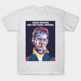 Abstract John Brown-Did Nothing Wrong in WPAP T-Shirt