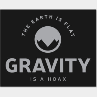 Flat Earth Gravity is a HOAX Posters and Art