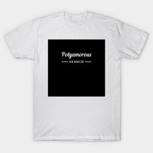 Polyamorous and Big Hearted T-Shirt