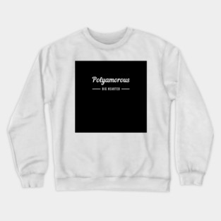 Polyamorous and Big Hearted Crewneck Sweatshirt