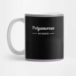 Polyamorous and Big Hearted Mug