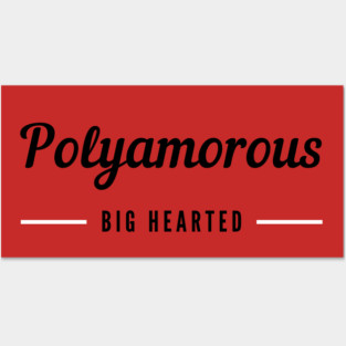 Polyamorous and Big Hearted Posters and Art