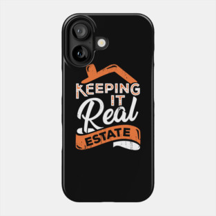 Keeping It Real Estate Realtor Gift Phone Case