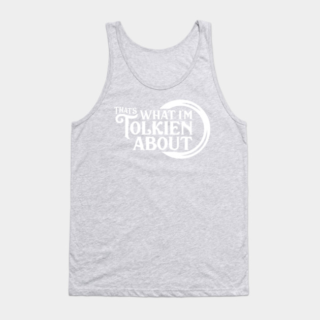 That's What I'm Tolkien About Tank Top by That's What I'm Tolkien About
