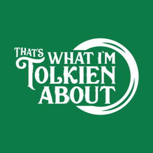 That's What I'm Tolkien About T-Shirt