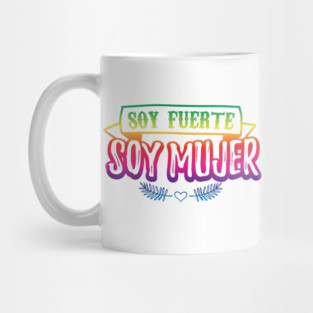 Soy fuerte - Soy Mujer - rainbow design Mug