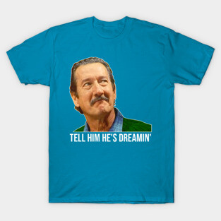 Darryl Kerrigan // Tell Him He's Dreamin? The Castle Fan T-Shirt