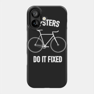 Hipsters do it fixed Phone Case