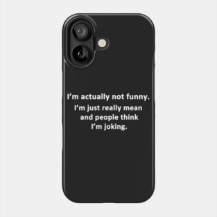 I'm Not Actually Funny Phone Case