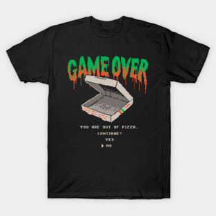 You Are Out Of Pizza T-Shirt