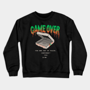 You Are Out Of Pizza Crewneck Sweatshirt