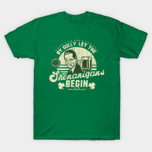 Let The Shenanigans Begin St. Patrick's Day Funny T-Shirt