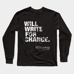 WILL WRITE FOR CHANGE Long Sleeve T-Shirt