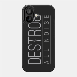 Destroy All Noise Phone Case