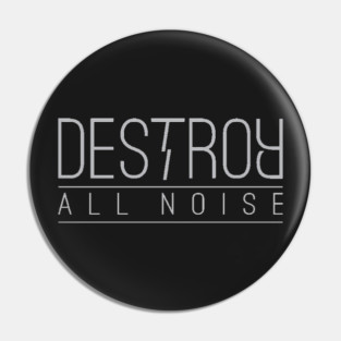 Destroy All Noise Pin
