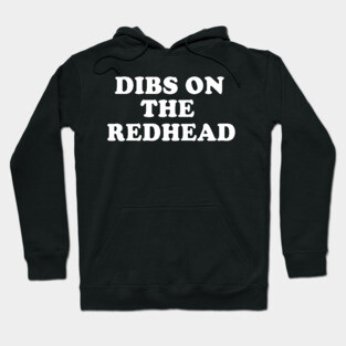 Dibs On The Redhead Irish Ginger St Patrick's Day Hoodie
