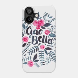 Ciao Bella! Phone Case