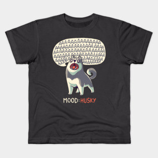 Mood: Husky // Funny Dog, Howling, Siberian Kids T-Shirt