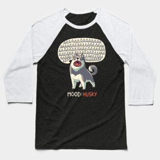 Mood: Husky // Funny Dog, Howling, Siberian Baseball T-Shirt