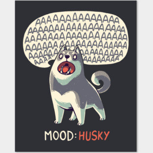 Mood: Husky // Funny Dog, Howling, Siberian Posters and Art