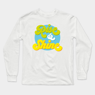 Rise & Shine Long Sleeve T-Shirt