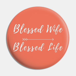 Blessed Wife Blessed Life Pin