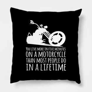 You Live More in Five Minutes on a Motorcycle Silhouette Pillow