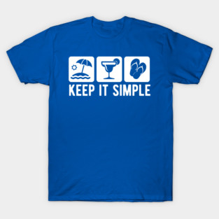 Keep it Simple - Beach margarita flip flops T-Shirt