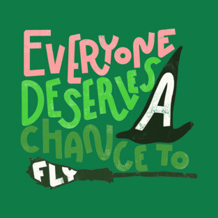 Everyone Deserves a Chance to Fly - a Wicked design that defys gravity by Kelly Design Company T-Shirt