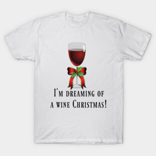 Dreaming Of A Wine Christmas T-Shirt