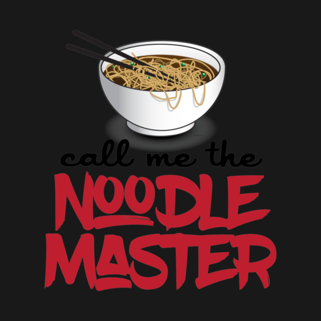 Call Me The Noodle Master - Funny Ramen Noodle Shirt by Nonstop Shirts