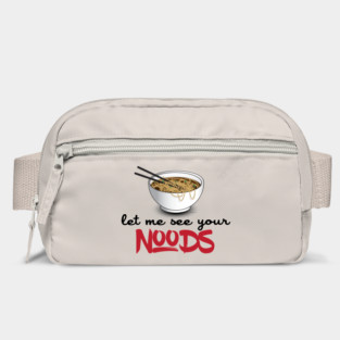 Let Me See Your Noods - Funny Ramen Noodle Shirt Bag