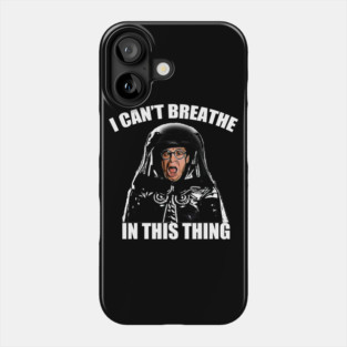 I cant breathe in this thing Phone Case