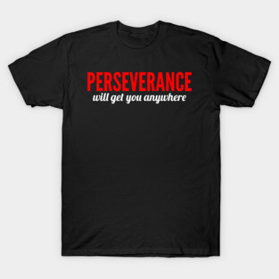 Perseverance Will Get You Anywhere 2021 T-Shirt