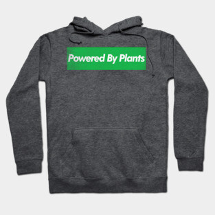 Powered By Plants / Vegan - Plant Based - Original Design Hoodie