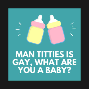 Titties is Gay T-Shirt