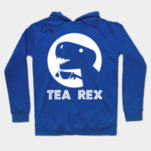 Tea Rex  - Tyrannosaurus Rex Hoodie
