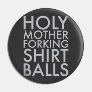 Holy Mother Forking Shirt Balls - The Good Place Pin