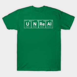 Unreal (U-N-Re-Al) Periodic Elements Spelling T-Shirt