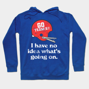 I Have No Idea What's Going On // Funny Football Sports Design Hoodie