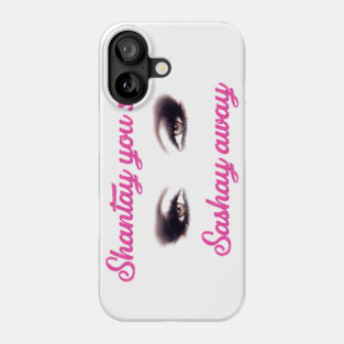 shantay you stay sashay away Phone Case