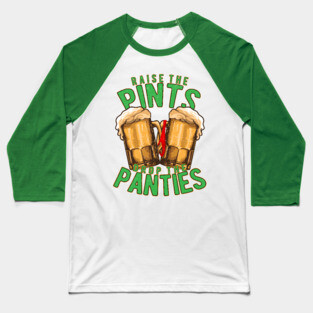 Raise the Pints Drop The Panties Baseball T-Shirt