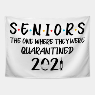 Seniors The One Where They Were Quarantined 2021 T-Shirt-Senior 2021 Shirt Class of 2021 Shirt ,Senior Gifts Graduation Shirt Gift for Him Tapestry